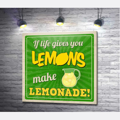 Мотиваційний напис: "If life gives you lemons make lemonade!"