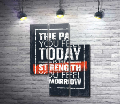 Модульная картина "Мотивационная надпись: "The pain you fell today is the strength you fell tomorrow""