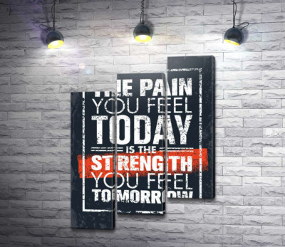 Модульна картина "Мотиваційний напис: "The pain you fell today is the strength you fell tomorrow""