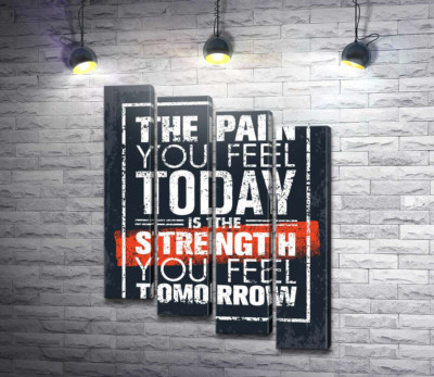 Модульна картина "Мотиваційний напис: "The pain you fell today is the strength you fell tomorrow""