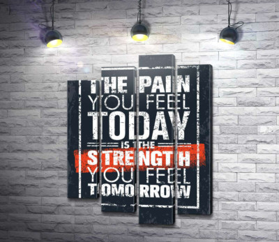 Модульная картина "Мотивационная надпись: "The pain you fell today is the strength you fell tomorrow""