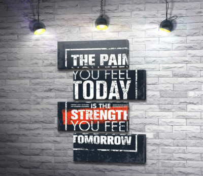Модульна картина "Мотиваційний напис: "The pain you fell today is the strength you fell tomorrow""