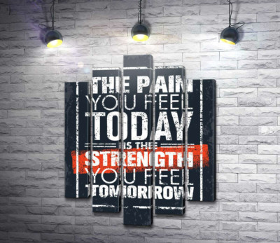 Модульна картина "Мотиваційний напис: "The pain you fell today is the strength you fell tomorrow""
