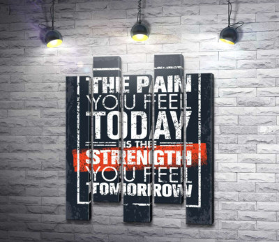 Модульна картина "Мотиваційний напис: "The pain you fell today is the strength you fell tomorrow""