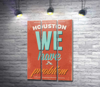 Модульна картина "Мотиваційний плакат: Houston we have a problem"