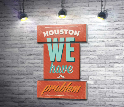 Модульная картина "Мотивационный плакат: Houston we have a problem"