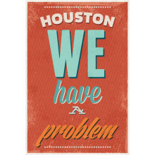 Мотивационный плакат: Houston we have a problem