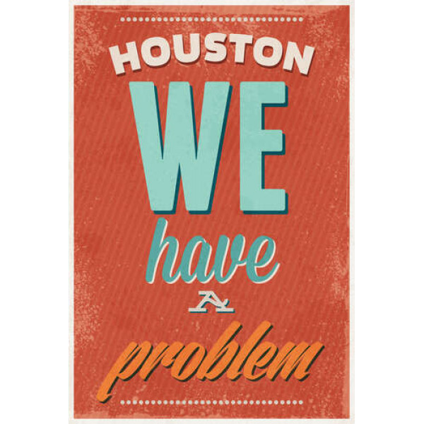 Мотиваційний плакат: Houston we have a problem