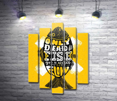 Модульная картина "Мотивационный плакат: Only dead fish goes with the flow"