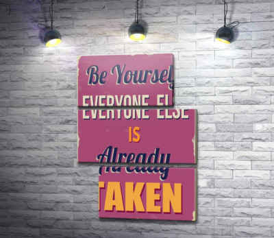 Модульная картина "Мотивационный плакат: Be yourself, everyone else is already taken"