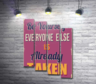 Мотивационный плакат: Be yourself, everyone else is already taken