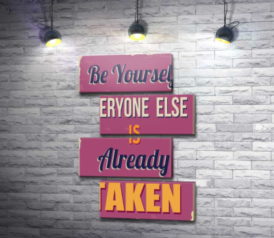 Мотивационный плакат: Be yourself, everyone else is already taken