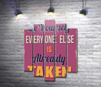 Модульна картина "Мотиваційний плакат: Be yourself, everyone else is already taken"