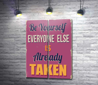 Модульна картина "Мотиваційний плакат: Be yourself, everyone else is already taken"