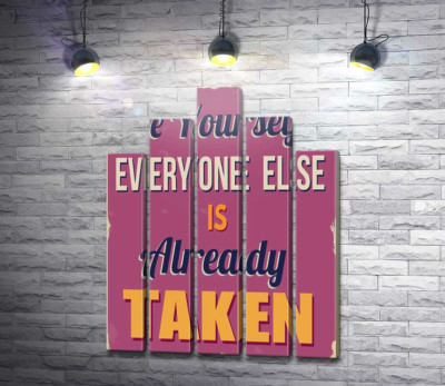 Мотивационный плакат: Be yourself, everyone else is already taken