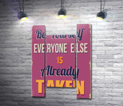 Мотиваційний плакат: Be yourself, everyone else is already taken