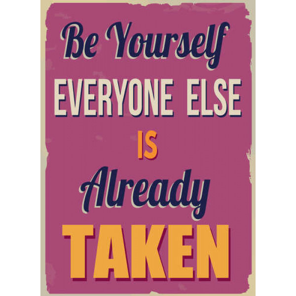 Мотиваційний плакат: Be yourself, everyone else is already taken