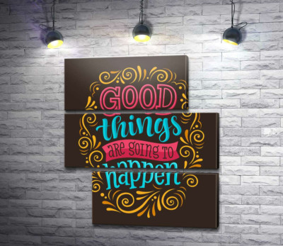 Модульна картина "Мотиваційний плакат: Good things are going to happen"