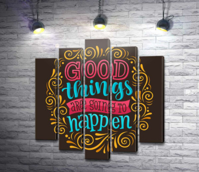 Модульная картина "Мотивационный плакат: Good things are going to happen"