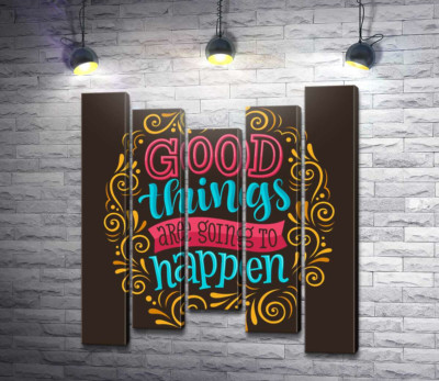Модульна картина "Мотиваційний плакат: Good things are going to happen"