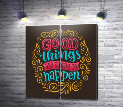 Модульна картина "Мотиваційний плакат: Good things are going to happen"
