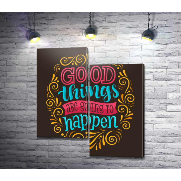 Мотивационный плакат: Good things are going to happen
