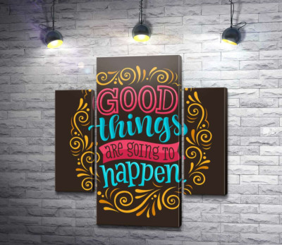 Мотивационный плакат: Good things are going to happen