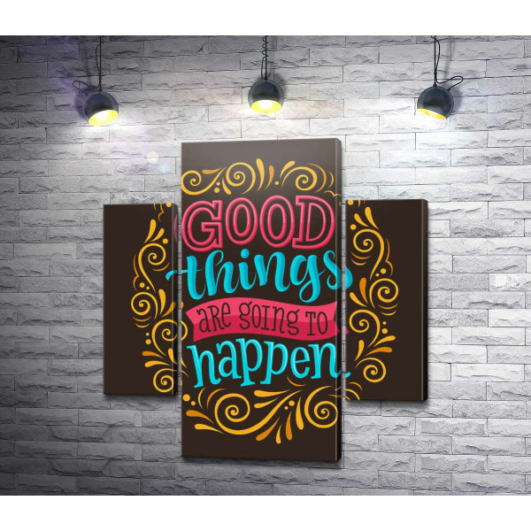 Мотиваційний плакат: Good things are going to happen