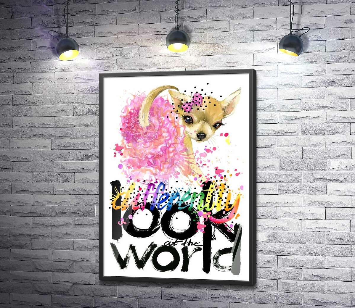 постер Чихуахуа в розовой юбке над надписью "look at the world differently"