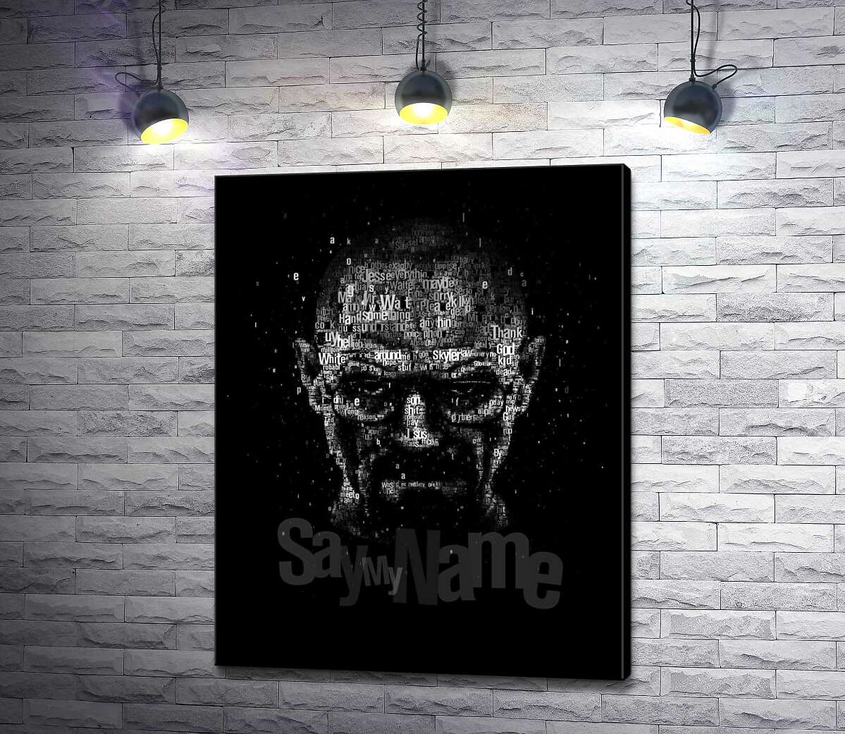 картина Обличчя героя серіалу Уолтера Уайта з написом "say my name"