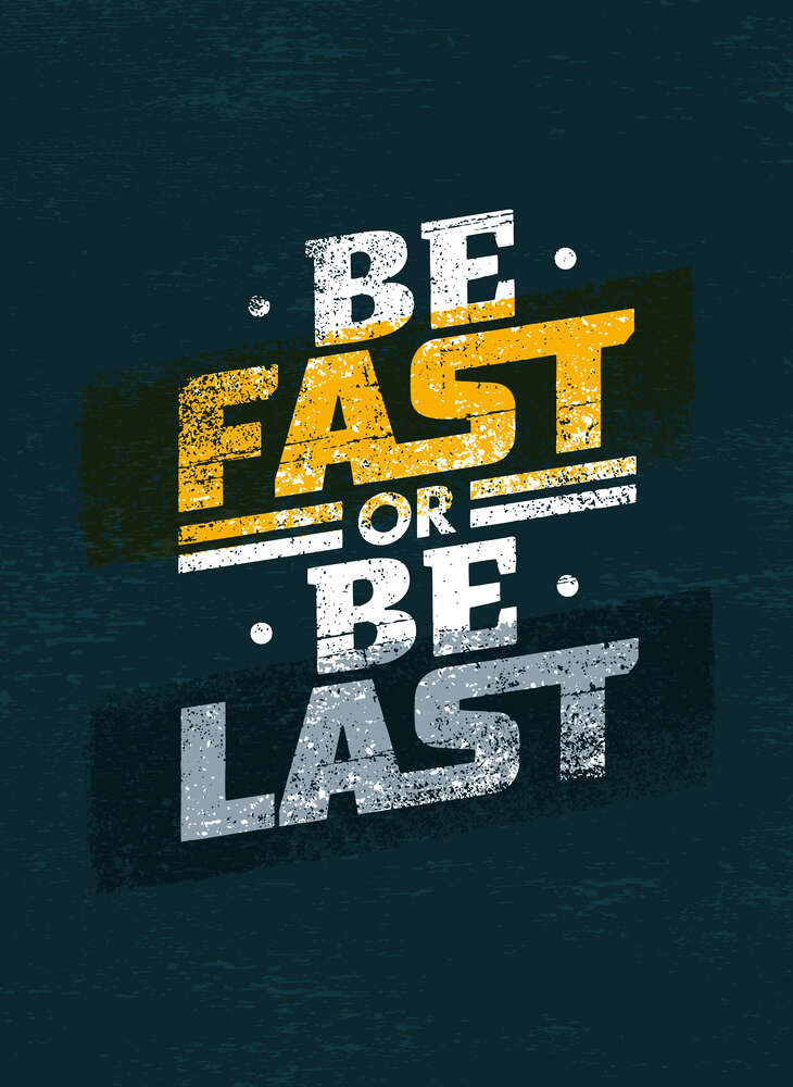 картина-постер Вызов во фразе "be fast or be last"
