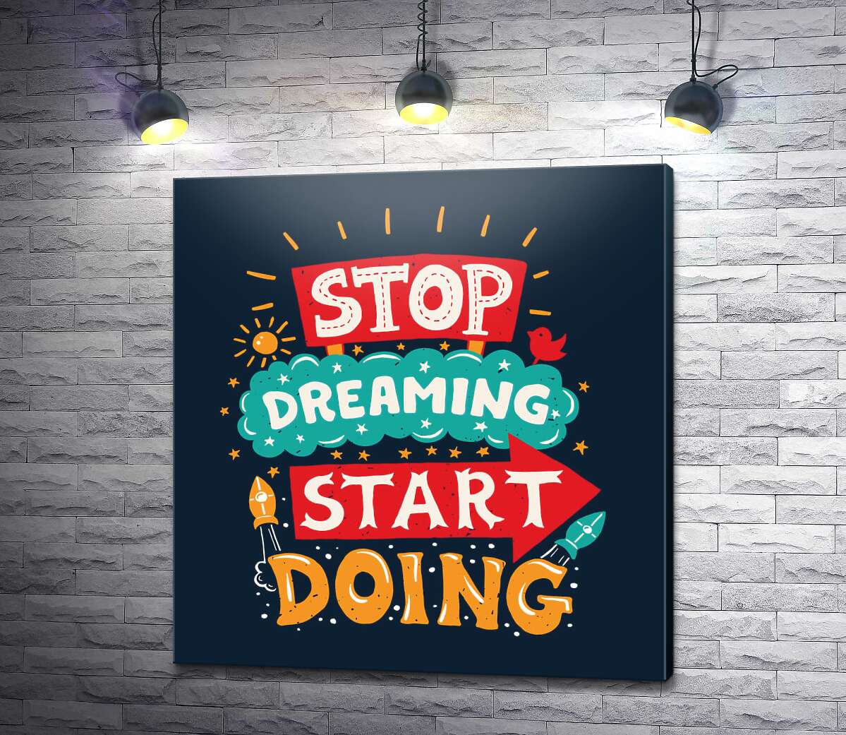 картина Придающая сил надпись: "Stop Dreaming Start Doing"