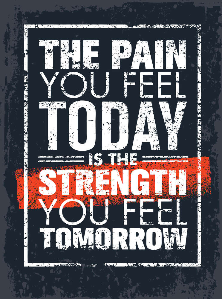 картина-постер Мотиваційний напис: "The pain you fell today is the strength you fell tomorrow"