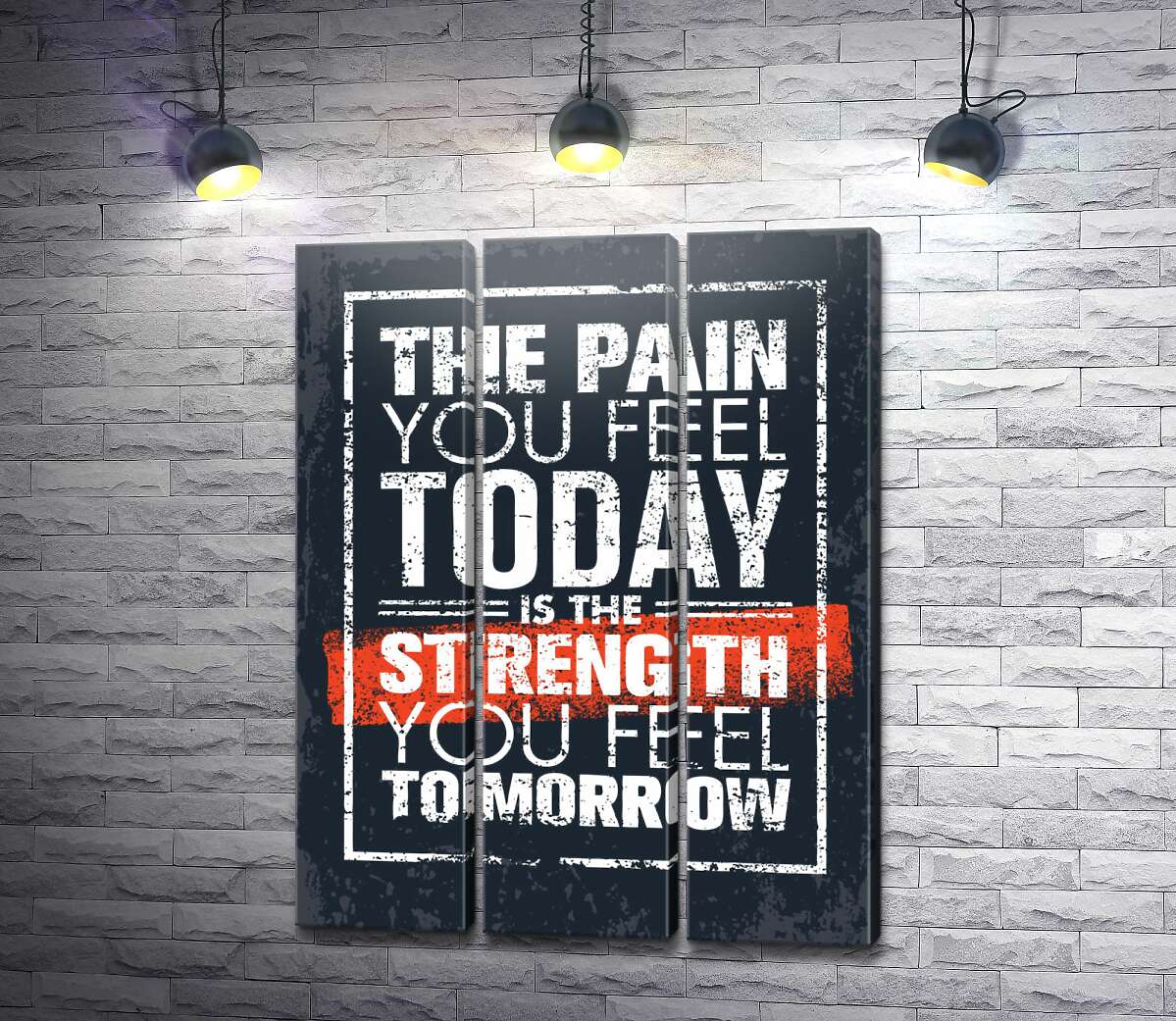 модульна картина Мотиваційний напис: "The pain you fell today is the strength you fell tomorrow"