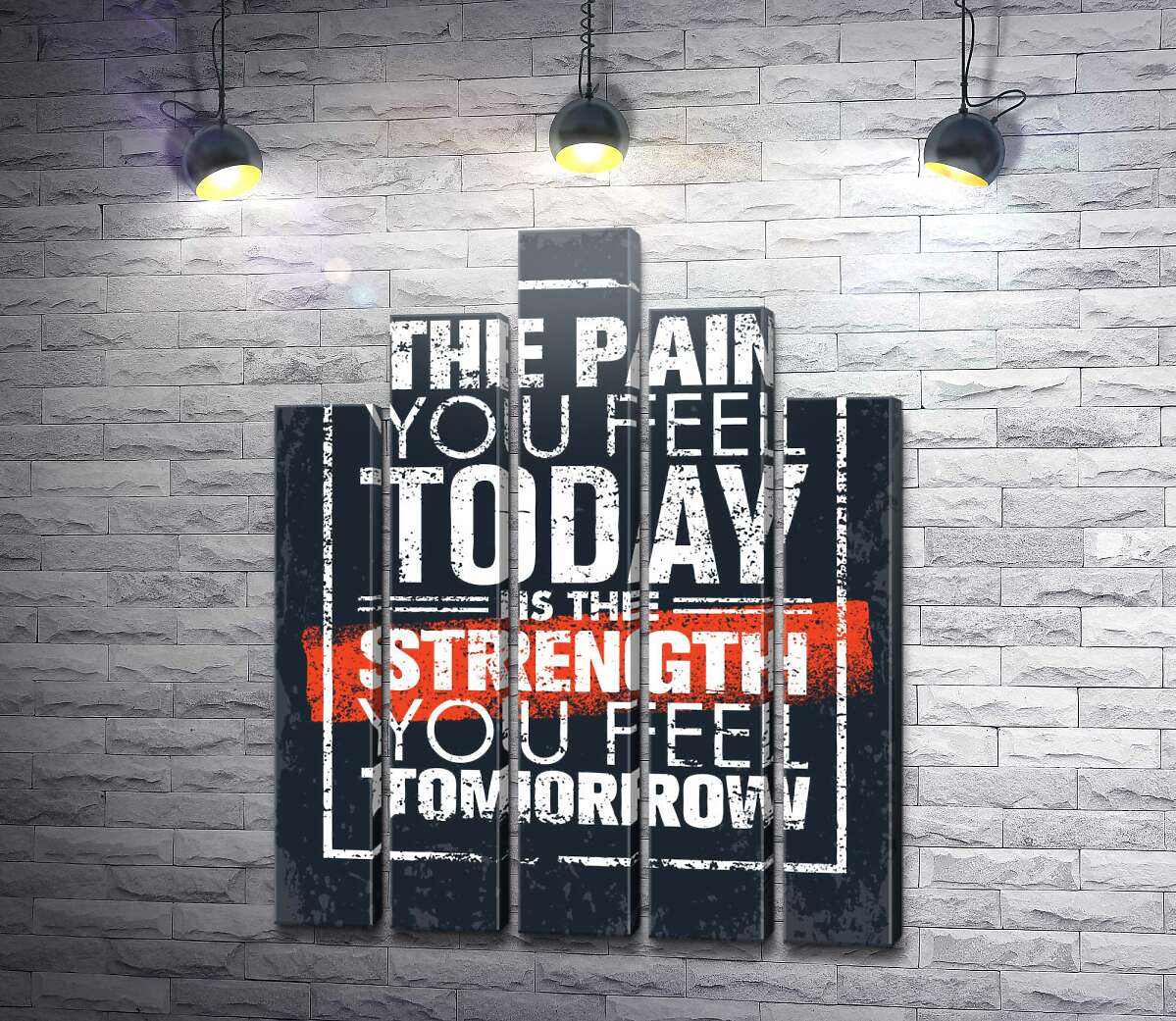 модульная картина Мотивационная надпись: "The pain you fell today is the strength you fell tomorrow" (Модуль №29)