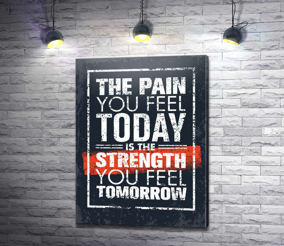 картина Мотивационная надпись: "The pain you fell today is the strength you fell tomorrow"