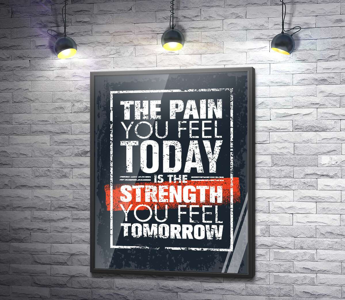 постер Мотивационная надпись: "The pain you fell today is the strength you fell tomorrow"