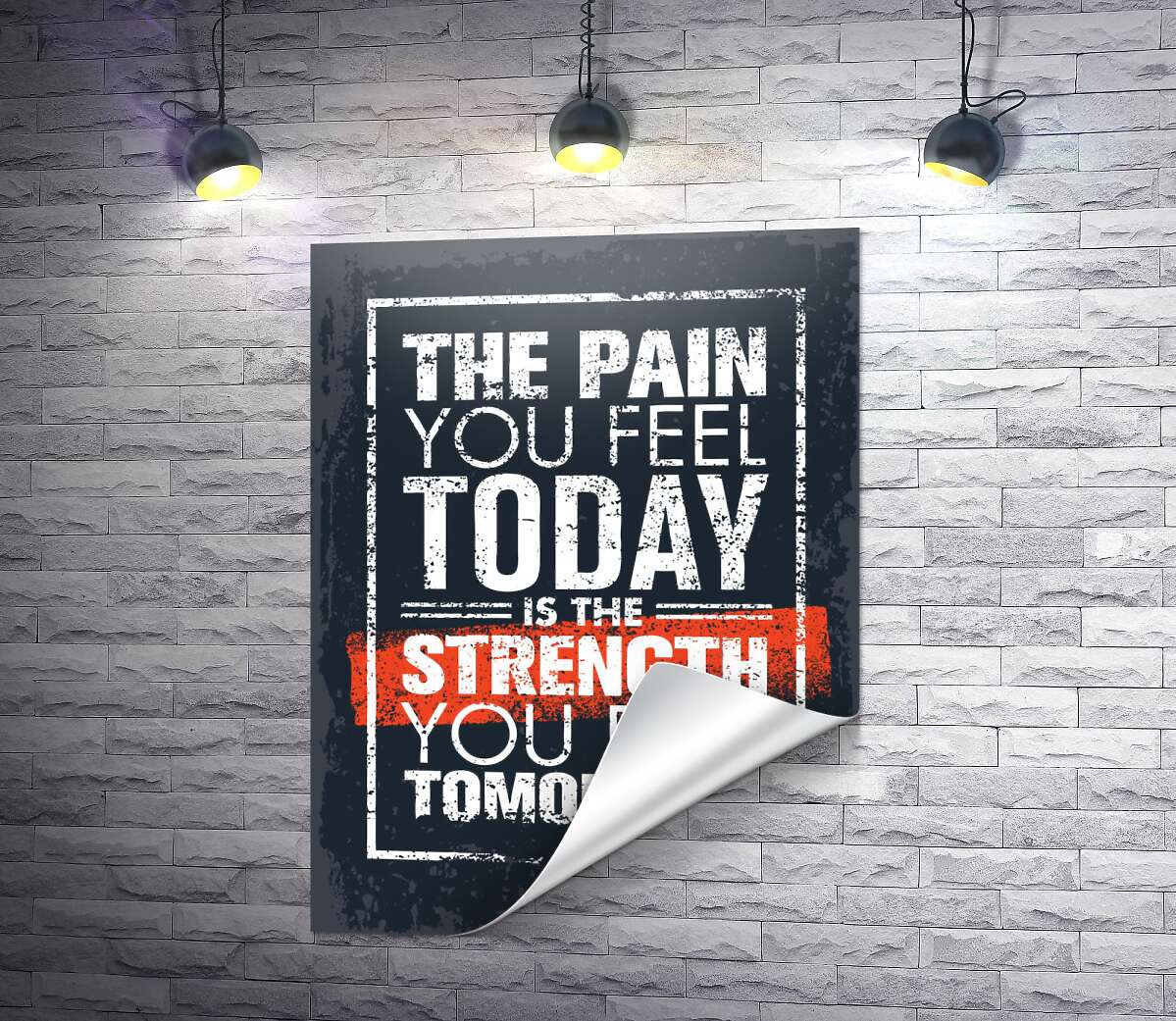 печать Мотивационная надпись: "The pain you fell today is the strength you fell tomorrow"