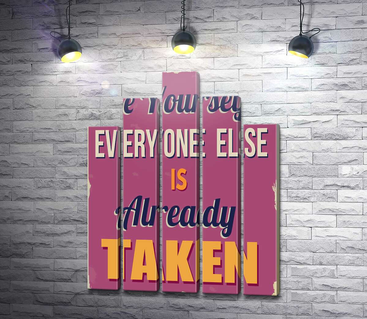 модульная картина Мотивационный плакат: Be yourself, everyone else is already taken (Модуль №29)